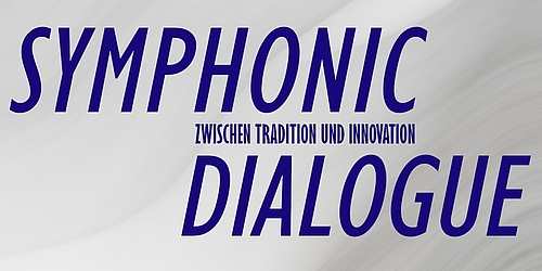 Symphonic Dialogue - Zwischen Tradition und Innovation   